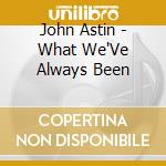 John Astin - What We'Ve Always Been cd