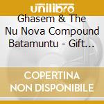 Ghasem & The Nu Nova Compound Batamuntu - Gift From Trane cd