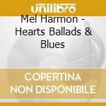 Mel Harmon - Hearts Ballads & Blues cd
