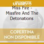 Miss Fire - Missfire And The Detonations cd