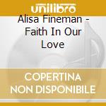Alisa Fineman - Faith In Our Love cd