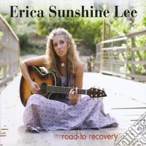 Erica Sunshine Lee - Road To Recovery cd musicale di Erica Sunshine Lee