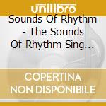 Sounds Of Rhythm - The Sounds Of Rhythm Sing A Street Corner Symphony Under The Blue Light cd musicale di Sounds Of Rhythm