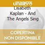 Lisabeth Kaplan - And The Angels Sing cd