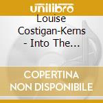 Louise Costigan-Kerns - Into The Light cd musicale di Louise Costigan
