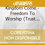 Kingdom Come - Freedom To Worship (Trust And Obey) cd