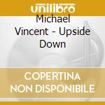 Michael Vincent - Upside Down cd