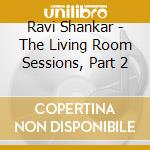 Ravi Shankar - The Living Room Sessions, Part 2 cd