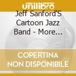 Jeff Sanford'S Cartoon Jazz Band - More Cartoon Logic! cd
