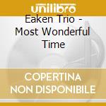 Eaken Trio - Most Wonderful Time cd
