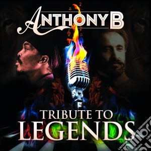 Anthony B - Anthony B - Tribute To Legends cd musicale di B Anthony
