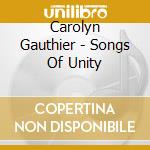 Carolyn Gauthier - Songs Of Unity cd