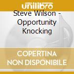 Steve Wilson - Opportunity Knocking cd