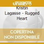 Kristin Lagasse - Rugged Heart