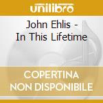 John Ehlis - In This Lifetime cd