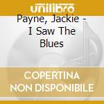 Payne, Jackie - I Saw The Blues