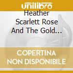 Heather Scarlett Rose And The Gold Band - La Diva Del Canto