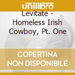 Levitate - Homeless Irish Cowboy, Pt. One