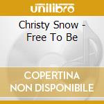 Christy Snow - Free To Be cd