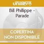 Bill Phillippe - Parade