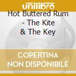 Hot Buttered Rum - The Kite & The Key cd musicale di Hot Buttered Rum