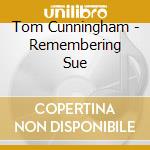Tom Cunningham - Remembering Sue cd
