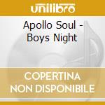 Apollo Soul - Boys Night cd musicale di Apollo Soul