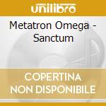 Metatron Omega - Sanctum cd musicale di Metatron Omega