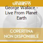 George Wallace - Live From Planet Earth cd