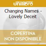 Changing Names - Lovely Deceit cd