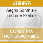 Aegrin Somnia - Endtime Psalms