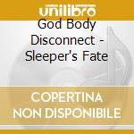 God Body Disconnect - Sleeper's Fate cd
