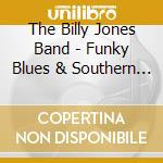 The Billy Jones Band - Funky Blues & Southern Soul, Vol. 1 cd