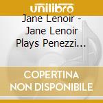 Jane Lenoir - Jane Lenoir Plays Penezzi (Feat. Alessandro Penezzi) cd musicale di Jane Lenoir