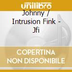 Johnny / Intrusion Fink - Jfi cd