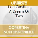Lori Carsillo - A Dream Or Two