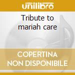 Tribute to mariah care cd