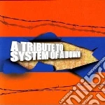 Tribute to system of a cd