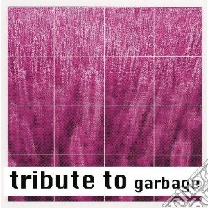 Tribute to garbage cd musicale di Artisti Vari
