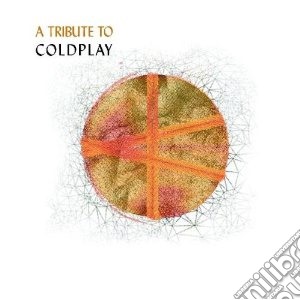 Tribute to coldplay cd musicale di Artisti Vari