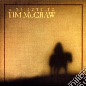 Tribute To Tim Mcgraw (A) / Various cd musicale di Artisti Vari