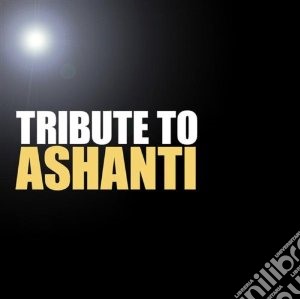 Tribute to ashanti cd musicale di Artisti Vari