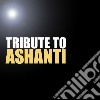Tribute to ashanti cd