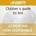 Clubber s guide to bre cd