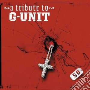 Tribute to g unit cd musicale di Artisti Vari