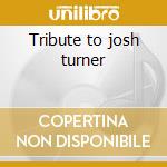 Tribute to josh turner cd