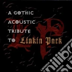 Gothic Acoustic Tribute To Linkin Park / Various cd