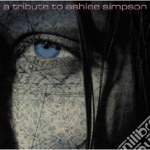 Tribute to ashlee simp cd musicale di Artisti Vari