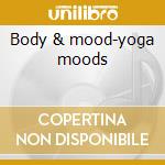 Body & mood-yoga moods cd