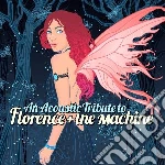 An Acoustic Tribute To Florence & The Machines / Various cd